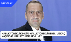 Haluk Yürekli Kimdir? Haluk Yürekli Nereli ve Kaç Yaşında? Haluk Yürekli Evli Mi?