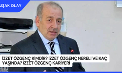 İzzet Özgenç Kimdir? İzzet Özgenç Nereli ve Kaç Yaşında? İzzet Özgenç Kariyeri