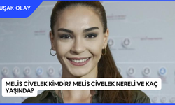 Melis Civelek Kimdir? Melis Civelek Nereli ve Kaç Yaşında?