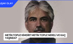 Metin Topuz Kimdir? Metin Topuz Nereli ve Kaç Yaşında?