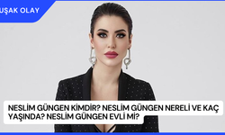 Neslim Güngen Kimdir? Neslim Güngen Nereli ve Kaç Yaşında? Neslim Güngen Evli Mi?