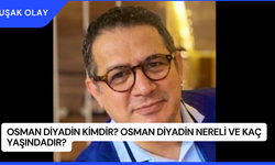 Osman Diyadin Kimdir? Osman Diyadin Nereli ve Kaç Yaşındadır?