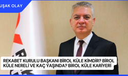 Rekabet Kurulu Başkanı Birol Küle Kimdir? Birol Küle Nereli ve Kaç Yaşında? Birol Küle Kariyeri