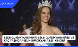 Selin Gurdikyan Kimdir? Selin Gurdikyan Nereli ve Kaç Yaşında? Selin Gurdikyan Ailesi Kimdir?