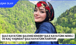 Şule Kayatürk Şulemsi Kimdir? Şule Kayatürk Nereli ve Kaç Yaşında? Şule Kayatürk Kariyeri