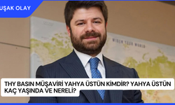 THY Basın Müşaviri Yahya Üstün Kimdir? Yahya Üstün Kaç Yaşında ve Nereli?