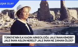 Türkiye'nin İlk Kadın Arkeoloğu Jale İnan Kimdir? Jale İnan Aslen Nereli? Jale İnan Ne Zaman Öldü?