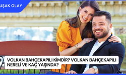 Volkan Bahçekapılı Kimdir? Volkan Bahçekapılı Nereli ve Kaç Yaşında?