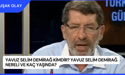 Yavuz Selim Demirağ Kimdir? Yavuz Selim Demirağ Nereli ve Kaç Yaşında?