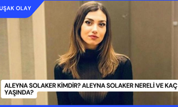 Aleyna Solaker Kimdir? Aleyna Solaker Nereli ve Kaç Yaşında?