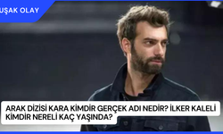 Arak Dizisi Kara Kimdir Gerçek Adı Nedir? İlker Kaleli Kimdir Nereli Kaç Yaşında?