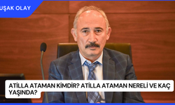 Atilla Ataman Kimdir? Atilla Ataman Nereli ve Kaç Yaşında?