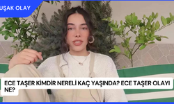 Ece Taşer Kimdir Nereli Kaç Yaşında? Ece Taşer Olayı Ne?