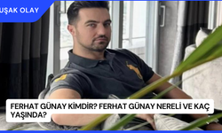 Ferhat Günay Kimdir? Ferhat Günay Nereli ve Kaç Yaşında?