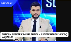 Furkan Aktepe Kimdir? Furkan Aktepe Nereli ve Kaç Yaşında?