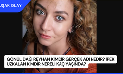 Gönül Dağı Reyhan Kimdir Gerçek Adı Nedir? İpek Uzkalan Kimdir Nereli Kaç Yaşında?