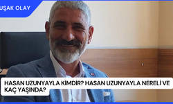 Hasan Uzunyayla Kimdir? Hasan Uzunyayla Nereli ve Kaç Yaşında?