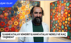 İlhami Atalay Kimdir? İlhami Atalay Nereli ve Kaç Yaşında?