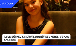 İlyun Bürkev Kimdir? İlyun Bürkev Nereli ve Kaç Yaşında?