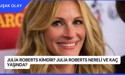 Julia Roberts Kimdir? Julia Roberts Nereli ve Kaç Yaşında?