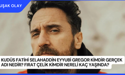 Kudüs Fatihi Selahaddin Eyyubi Gregor Kimdir Gerçek Adı Nedir? Fırat Çelik Kimdir Nereli Kaç Yaşında?