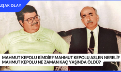 Mahmut Kepolu Kimdir? Mahmut Kepolu Aslen Nereli? Mahmut Kepolu Ne Zaman Kaç Yaşında Öldü?