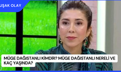 Müge Dağıstanlı Kimdir? Müge Dağıstanlı Nereli ve Kaç Yaşında?