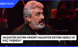 Muzaffer Ertürk Kimdir? Muzaffer Ertürk Nereli ve Kaç Yaşında?