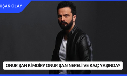 Onur Şan Kimdir? Onur Şan Nereli ve Kaç Yaşında?