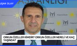 Orkun Özeller Kimdir? Orkun Özeller Nereli ve Kaç Yaşında?