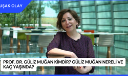 Prof. Dr. Güliz Muğan Kimdir? Güliz Muğan Nereli ve Kaç Yaşında?