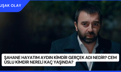 Şahane Hayatım Aydın Kimdir Gerçek Adı Nedir? Cem Uslu Kimdir Nereli Kaç Yaşında?