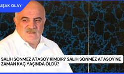 Salih Sönmez Atasoy Kimdir? Salih Sönmez Atasoy Ne Zaman Kaç Yaşında Öldü?