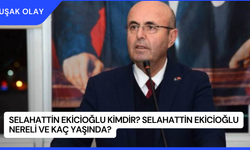 Selahattin Ekicioğlu Kimdir? Selahattin Ekicioğlu Nereli ve Kaç Yaşında?