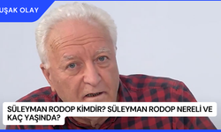 Süleyman Rodop Kimdir? Süleyman Rodop Nereli ve Kaç Yaşında?