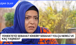 Yemekteyiz Sebahat Kimdir? Sebahat Yolçu Nereli ve Kaç Yaşında?