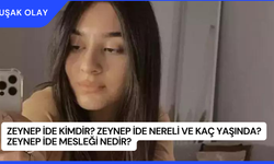 Zeynep İde Kimdir? Zeynep İde Nereli ve Kaç Yaşında? Zeynep İde Mesleği Nedir?