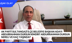 AK Parti Sultangazi İlçe Belediye Başkan Adayı Abdurrahman Dursun Kimdir? Abdurrahman Dursun Nereli ve Kaç Yaşında?