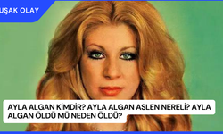 Ayla Algan Kimdir? Ayla Algan Aslen Nereli? Ayla Algan Öldü Mü Neden Öldü?