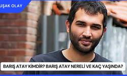 Barış Atay Kimdir? Barış Atay Nereli ve Kaç Yaşında?