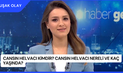 Cansın Helvacı Kimdir? Cansın Helvacı Nereli ve Kaç Yaşında?
