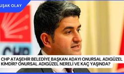 CHP Ataşehir Belediye Başkan Adayı Onursal Adıgüzel Kimdir? Onursal Adıgüzel Nereli ve Kaç Yaşında?