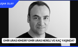 Emir Uras Kimdir? Emir Uras Nereli ve Kaç Yaşında?