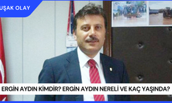 Ergin Aydın Kimdir? Ergin Aydın Nereli ve Kaç Yaşında?