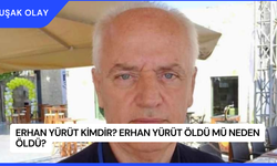 Erhan Yürüt Kimdir? Erhan Yürüt Öldü Mü Neden Öldü?