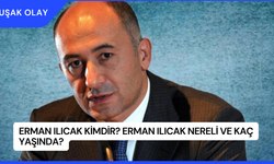 Erman Ilıcak Kimdir? Erman Ilıcak Nereli ve Kaç Yaşında?