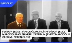 Feridun Şevket Malcıoğlu Kimdir? Feridun Şevket Malcıoğlu Aslen Nereli? Feridun Şevket Malcıoğlu Öldü Mü Neden Öldü?