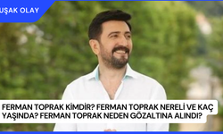 Ferman Toprak Kimdir? Ferman Toprak Nereli ve Kaç Yaşında? Ferman Toprak Neden Gözaltına Alındı?