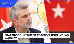 Fırat Görgel Kimdir? Fırat Görgel Nereli ve Kaç Yaşında?