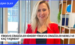 Firdevs Cingözler Kimdir? Firdevs Cingözler Nereli ve Kaç Yaşında?